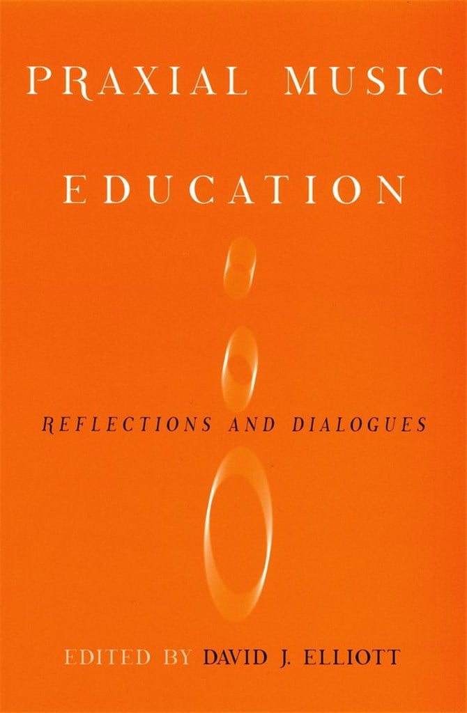 Praxial Music Education Reflections and Dialogues